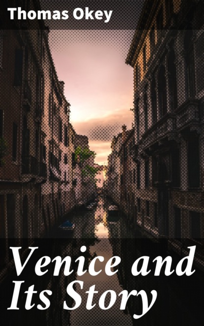 

Venice and Its Story