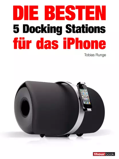 Обложка книги Die besten 5 Docking Stations für das iPhone, Tobias  Runge