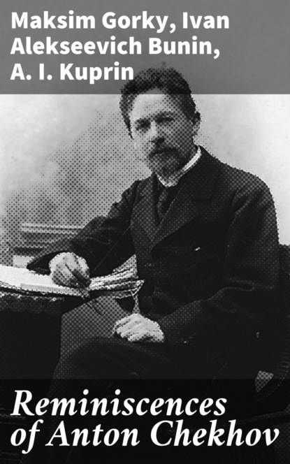 

Reminiscences of Anton Chekhov