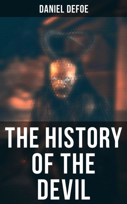 Daniel Defoe - THE HISTORY OF THE DEVIL