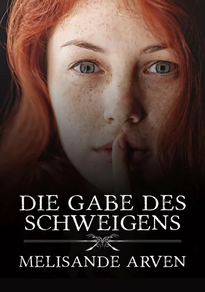 Обложка книги Die Gabe des Schweigens, Melisande Arven