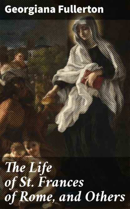 

The Life of St. Frances of Rome, and Others