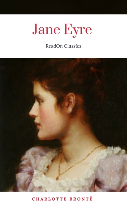 Шарлотта Бронте — Charlotte Bront?: Jane Eyre (ReadOn Classics)
