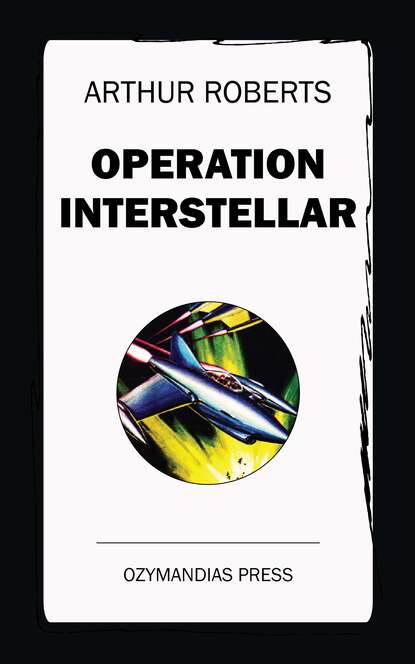 Arthur  Roberts - Operation Interstellar