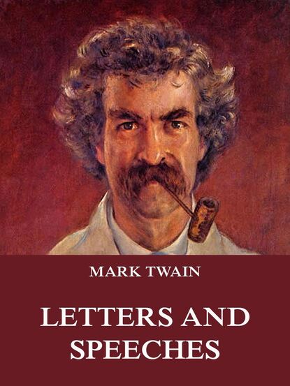 Mark Twain - Mark Twain's Letters & Speeches
