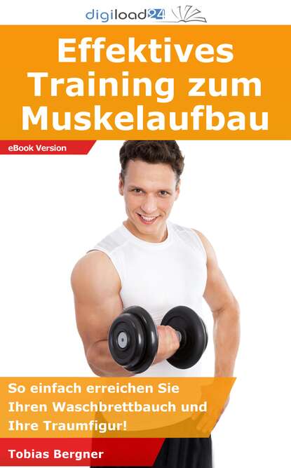 Tobias Bergner - Effektives Training zum Muskelaufbau