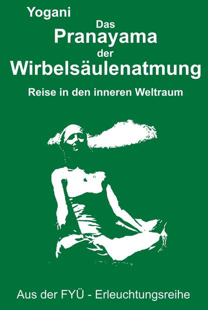 Das Pranayama der Wirbelsäulenatmung (Yogani). 