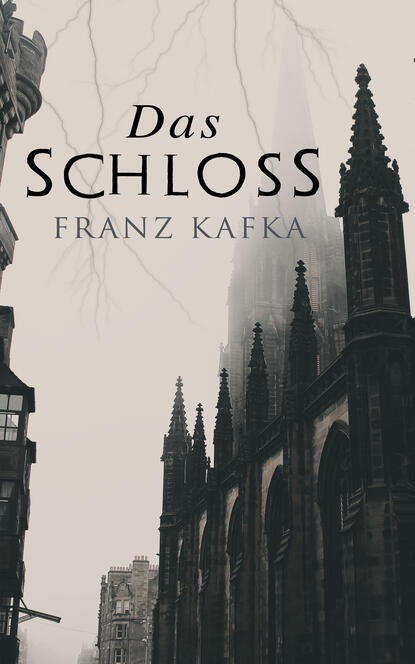 Franz Kafka - Das Schloss