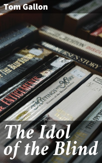 

The Idol of the Blind
