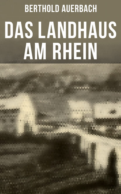 Auerbach Berthold - Das Landhaus am Rhein