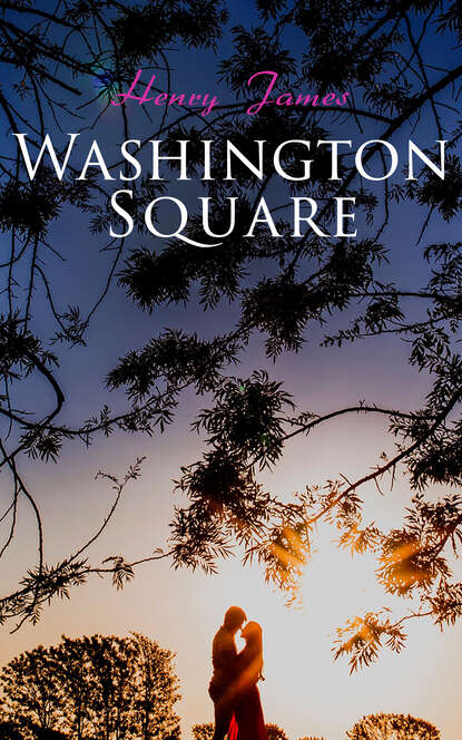 Генри Джеймс - Washington Square