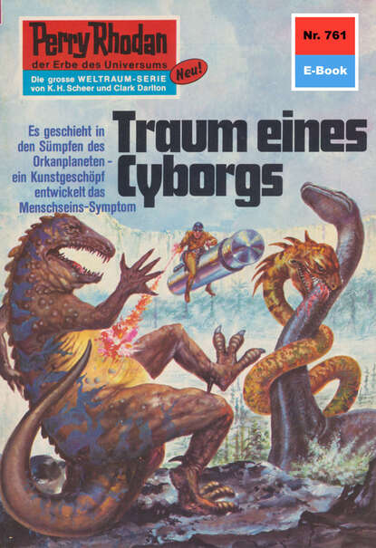 Hans Kneifel - Perry Rhodan 761: Traum eines Cyborgs