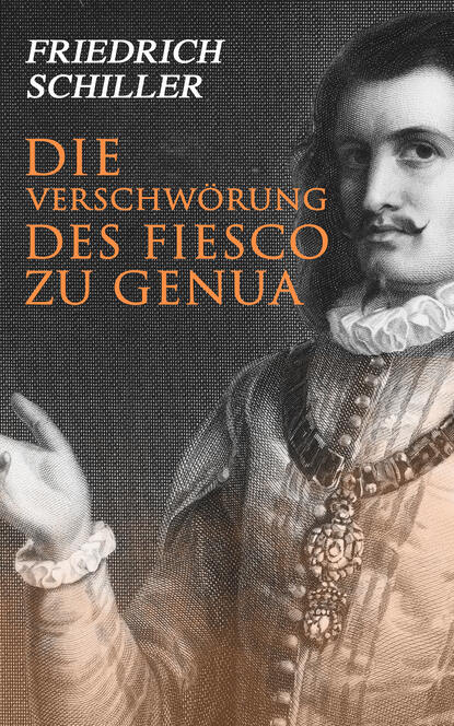 Friedrich Schiller - Die Verschwörung des Fiesco zu Genua