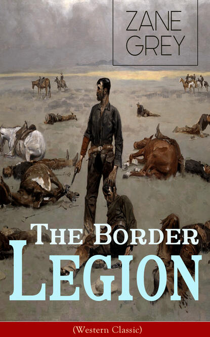 Zane Grey - The Border Legion (Western Classic)