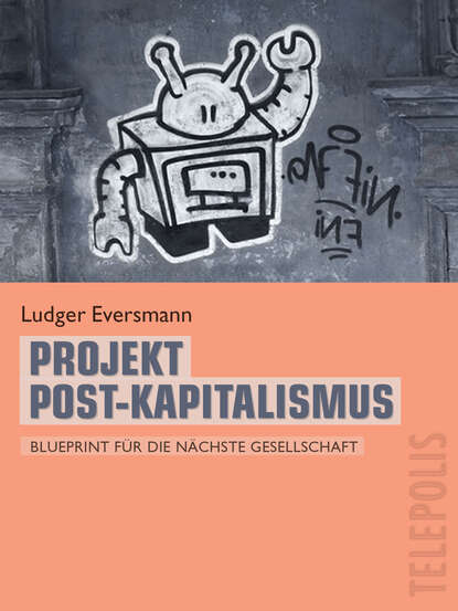 Ludger  Eversmann - Projekt Post-Kapitalismus (Telepolis)