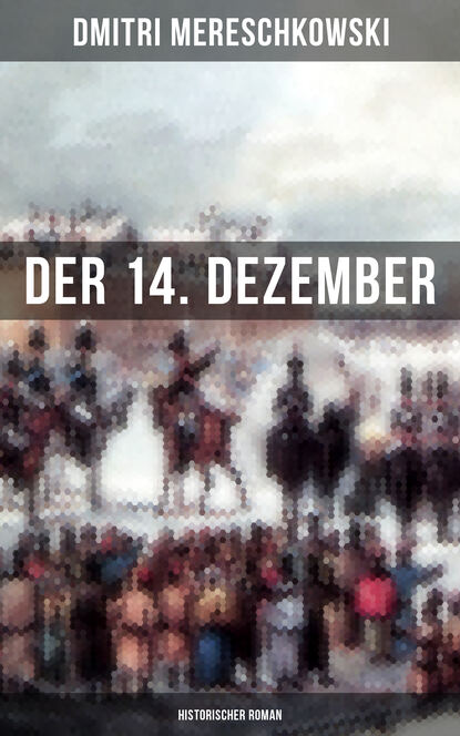 

Der 14. Dezember (Historischer Roman)