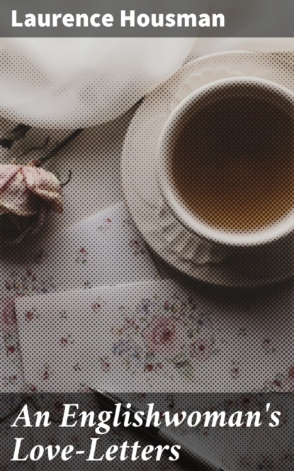 

An Englishwoman's Love-Letters