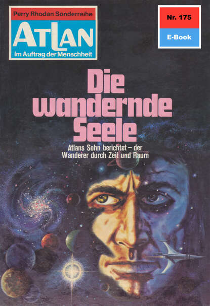 Hans Kneifel - Atlan 175: Die wandernde Seele