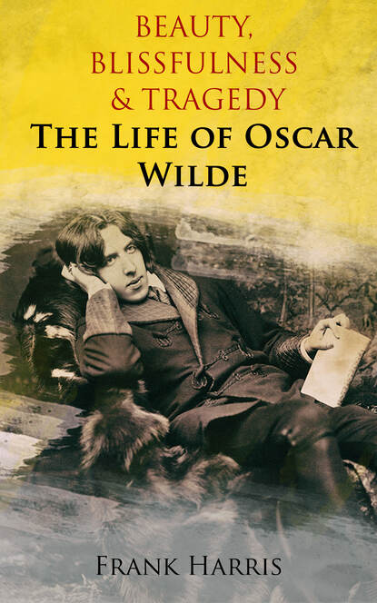 

Beauty, Blissfulness & Tragedy: The Life of Oscar Wilde