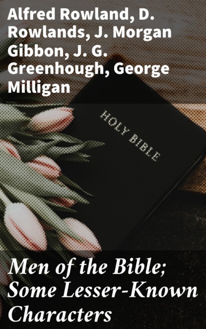 

Men of the Bible; Some Lesser-Known Characters