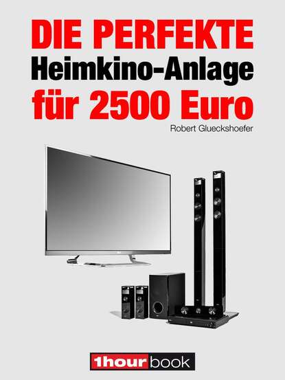 Die perfekte Heimkino-Anlage für 2500 Euro (Robert  Glueckshoefer). 