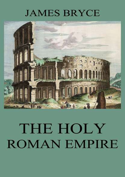 Viscount James Bryce - The Holy Roman Empire