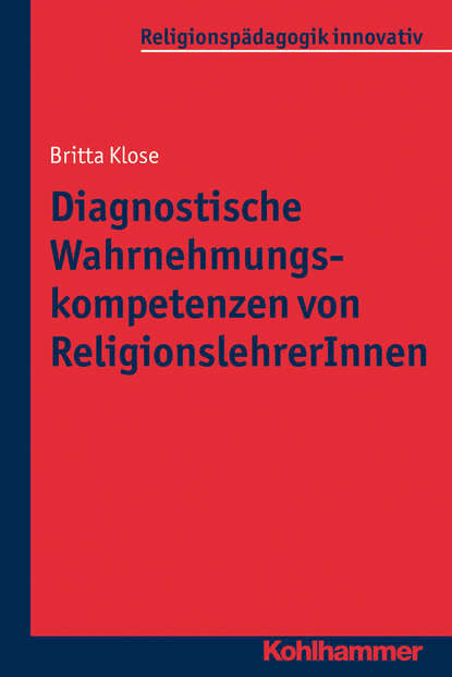 

Diagnostische Wahrnehmungskompetenzen von ReligionslehrerInnen