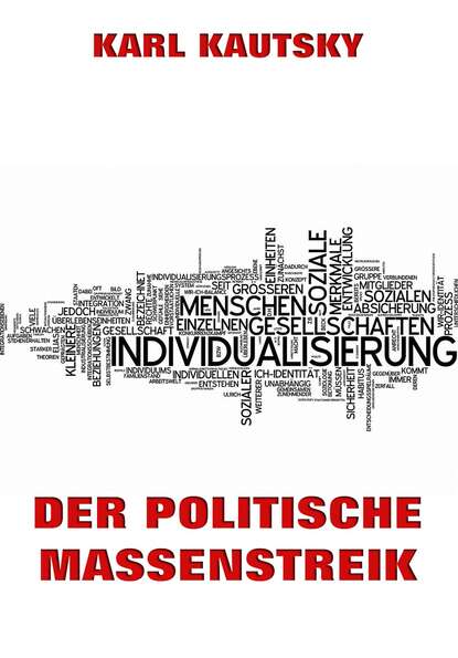 Karl Kautsky - Der politische Massenstreik