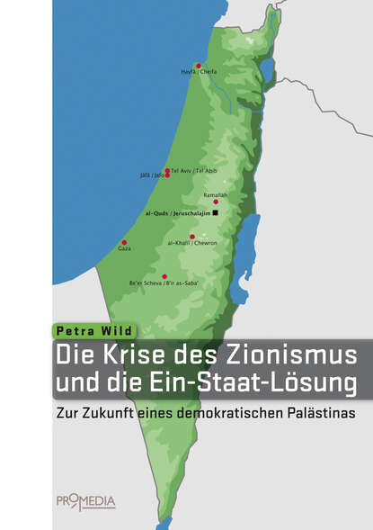 Petra  Wild - Die Krise des Zionismus und die Ein-Staat-Lösung