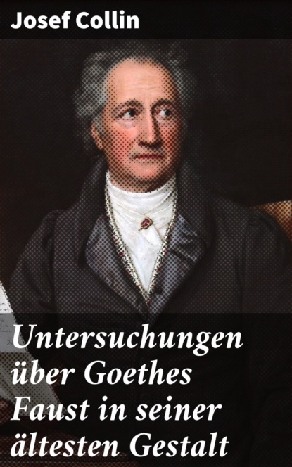 

Untersuchungen über Goethes Faust in seiner ältesten Gestalt