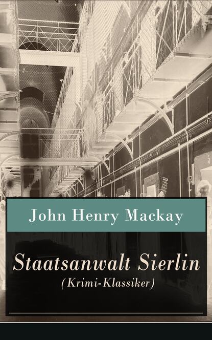 John Henry Mackay - Staatsanwalt Sierlin (Krimi-Klassiker)