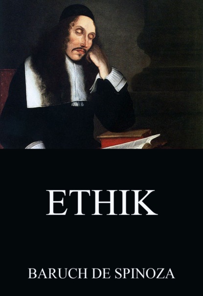 Baruch de Spinoza - Ethik