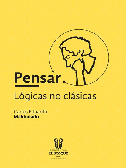 Carlos Eduardo Maldonado - Pensar: lógicas no clásicas