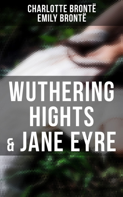 Эмили Бронте - Wuthering Hights & Jane Eyre