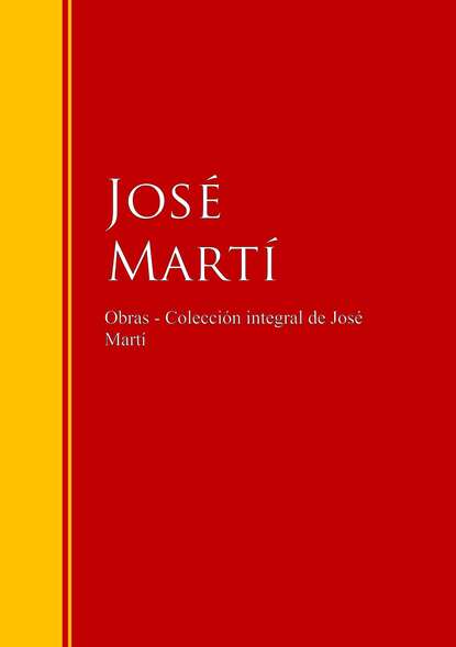 José Martí - Obras - Colección de José Martí