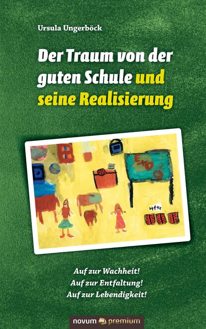 Der Traum von der guten Schule und seine Realisierung