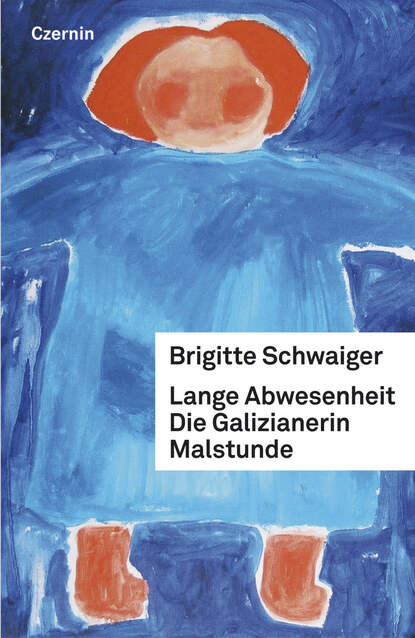 Lange Abwesenheit. Die Galizianerin. Malstunde (Brigitte  Schwaiger). 