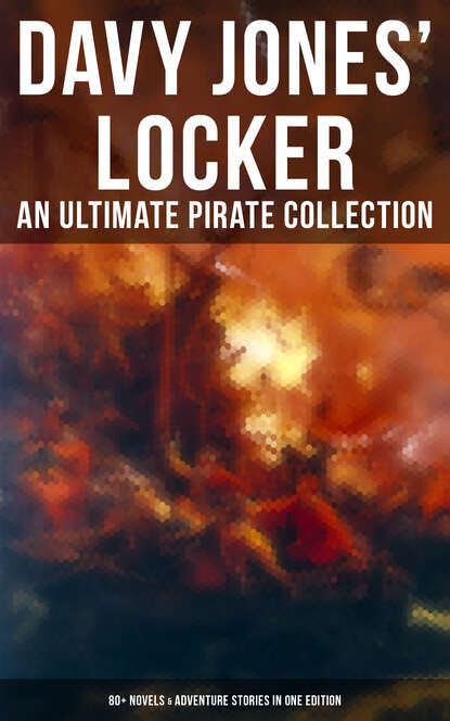 Эдгар Аллан По - Davy Jones' Locker: An Ultimate Pirate Collection (80+ Novels & Adventure Stories in One Edition)