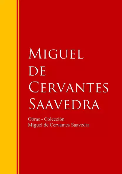 Обложка книги Obras - Colección de Miguel de Cervantes, Miguel de Cervantes Saavedra