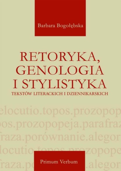 

Retoryka, genologia i stylistyka tekstów literackich i dziennikarskich
