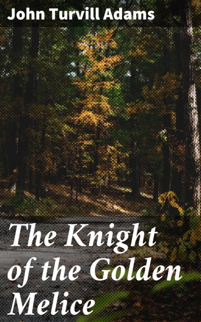 

The Knight of the Golden Melice