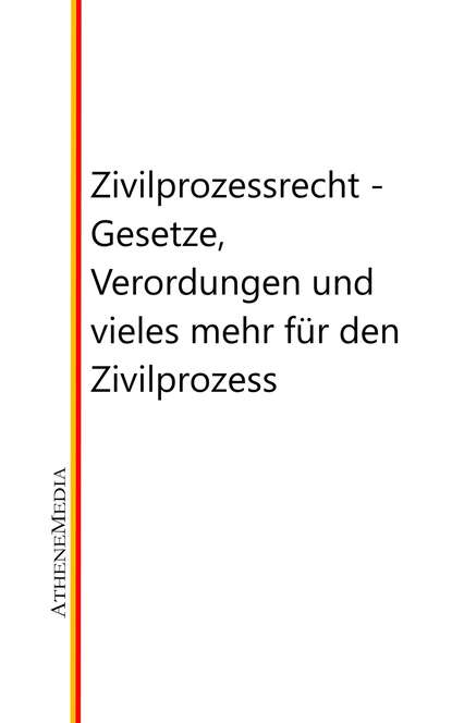 Zivilprozessrecht - Gesetze, Verordungen und vieles mehr für den Zivilprozess (Группа авторов). 