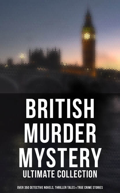 Уилки Коллинз - British Mysteries - Boxed Set (350+ Detective Novels, Thrillers & True Crime Stories)