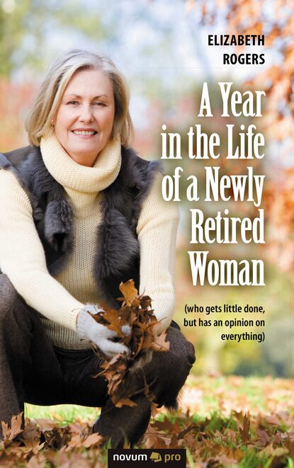 

A Year in the Life of a Newly Retired Woman