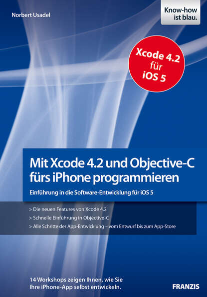 Mit Xcode 4.2 und Objective-C f?rs iPhone programmieren