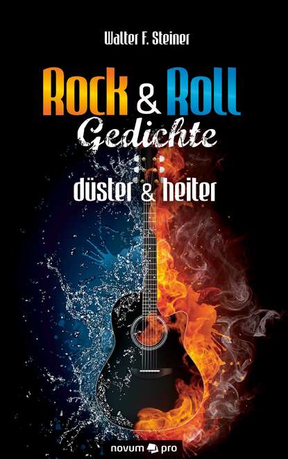 Rock & Roll Gedichte - düster & heiter (Walter F. Steiner). 