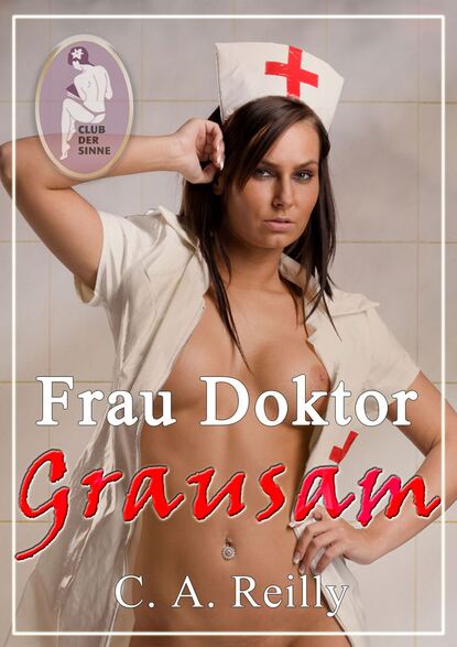 Frau Doktor Grausam (C. A.  Reilly). 