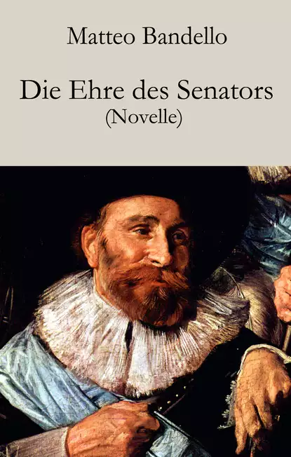 Обложка книги Die Ehre des Senators, Matteo Bandello