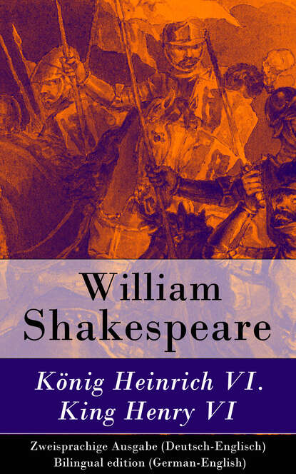 William Shakespeare - König Heinrich VI. / King Henry VI - Zweisprachige Ausgabe (Deutsch-Englisch)