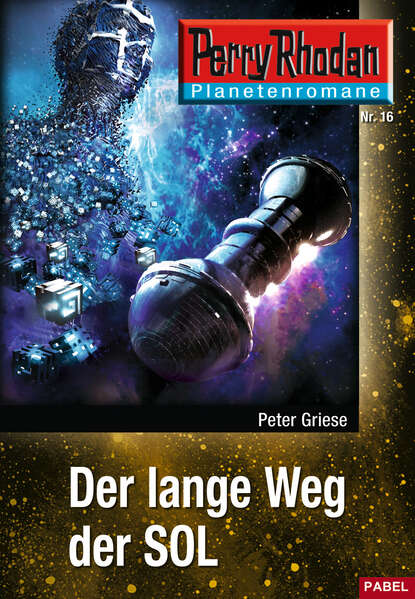 Peter Griese - Planetenroman 16: Der lange Weg der SOL